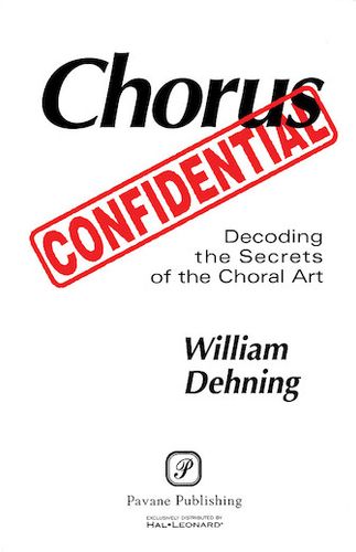 Chorus Confidential - (Decoding the Secrets of the Choral Art)