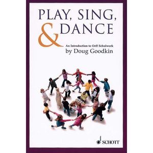 Play, Sing and Dance An Introduction to Orff Schulwerk