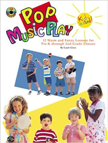 Pop Music Play: 12 Warm and Fuzzy Lessons for Pre-K Through 2nd Grade Classes, Book and CD