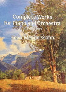 Mendelssohn: Complete Works for Piano and Orchestra in Full Score