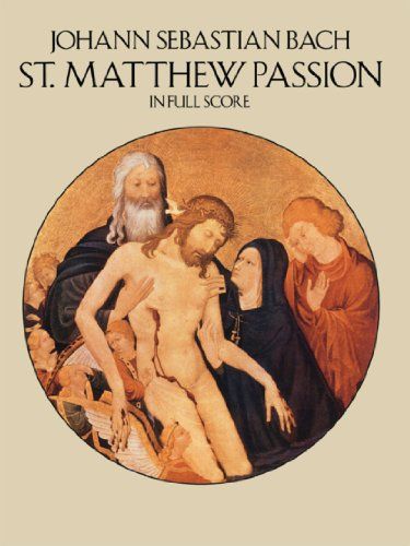 St. Matthew Passion, BWV 244, in Full Score