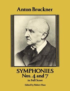 Anton Bruckner: Symphonies Nos. 4 and 7 in Full Score