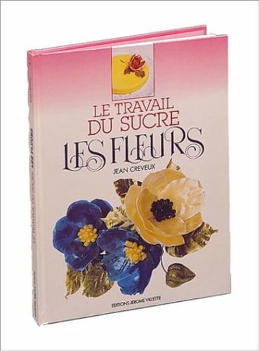 ספר בצרפתית LE TRAVAIL DU SUCRE LES FLEURS