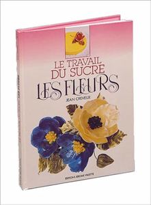 ספר בצרפתית LE TRAVAIL DU SUCRE LES FLEURS