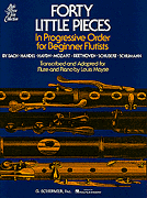 Forty Little Pieces in Progressive Order for Beginner Flutists