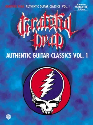 Grateful Dead Authentic Guitar Classic Vol 1 - ספר התווים