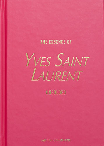 ספר אופנה איב סאן לורן - The Essence of Yves Saint Laurent