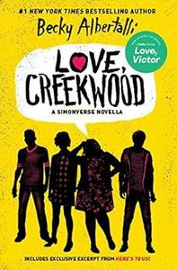  LOVE, CREEKWOOD: A SIMONVERSE NOVELLA LOVE(יד 2) - ALBERTALLI BECKY             שונות 