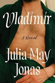 Vladimir: A Novel Hardcover – Julia May Jonas (יד 2) ולדימיר - ג'וליה מאי ג'ונאס שונות 