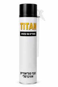 קצף פוליאוריתן אוניברסלי TITAN עם צינורית יישום