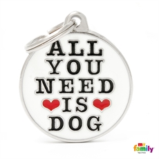 תג שם עם חריטה לכלב ALL I NEED IS DOG