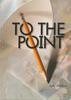 טו דה פוינט  TO THE POINT